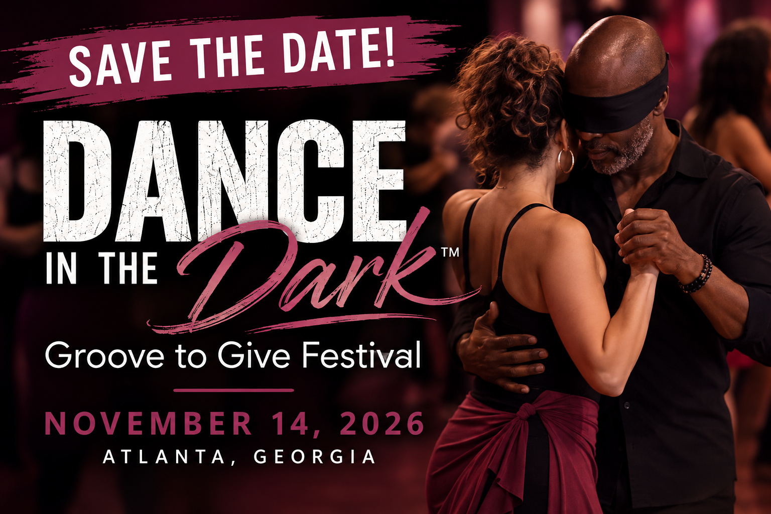 Save the Date: Dance in the Dark Groove to Give Festival flyer with one couple dancing in close embrace, the lead wearing a blindfold.    November 14, 2026, Atlanta, Georgia